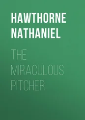 Nathaniel Hawthorne - The Miraculous Pitcher