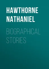Nathaniel Hawthorne - Biographical Stories