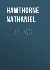 Nathaniel Hawthorne - Old News