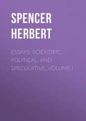 Herbert Spencer - Essays - Scientific, Political, and Speculative, Volume I