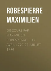 Maximilien Robespierre - Discours par Maximilien Robespierre — 17 Avril 1792-27 Juillet 1794