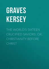 Kersey Graves - The World's Sixteen Crucified Saviors; Or, Christianity Before Christ