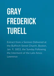 Frederick Gray - Extract from a Sermon Delivered at the Bulfinch-Street Church, Boston, Jan. 9, 1853, the Sunday Following the Interment of the Late Amos Lawrence