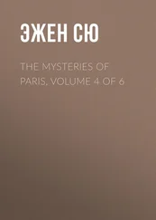 Эжен Сю - The Mysteries of Paris, Volume 4 of 6