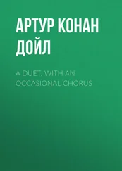 Артур Дойл - A Duet, with an Occasional Chorus