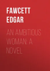 Edgar Fawcett - An Ambitious Woman - A Novel