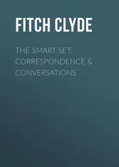 Clyde Fitch - The Smart Set - Correspondence &amp; Conversations