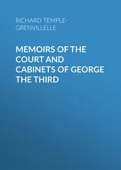 Richard Buckingham and Chandos - Memoirs of the Court and Cabinets of George the Third