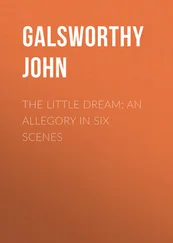 John Galsworthy - The Little Dream - An Allegory in Six Scenes