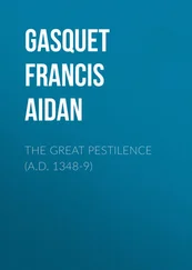 Francis Gasquet - The Great Pestilence (A.D. 1348-9)