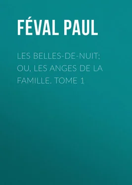 Paul Féval Les belles-de-nuit; ou, les anges de la famille. tome 1 обложка книги