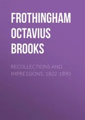 Octavius Frothingham - Recollections and Impressions, 1822-1890