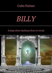 Colin Palmer - Billy. Going where darkness fears to tread…