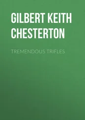 Gilbert Chesterton - Tremendous Trifles