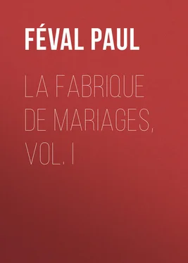 Paul Féval La fabrique de mariages, Vol. I обложка книги