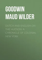 Maud Goodwin - Dutch and English on the Hudson - A Chronicle of Colonial New York