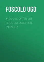 Ugo Foscolo - Jacques Ortis; Les fous du docteur Miraglia