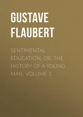 Gustave Flaubert Sentimental Education; Or, The History of a Young Man. Volume 1