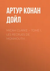 Артур Дойл - Micah Clarke – Tome I. Les recrues de Monmouth