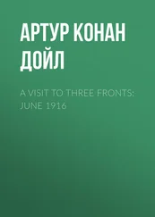 Артур Дойл - A Visit to Three Fronts - June 1916