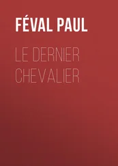 Paul Féval - Le dernier chevalier