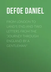 Daniel Defoe - From London to Land's End and Two Letters from the Journey through England by a Gentleman