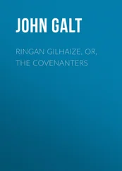 John Galt - Ringan Gilhaize, or, The Covenanters