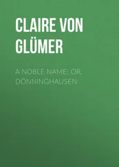 Claire Glümer - A Noble Name; or, Dönninghausen