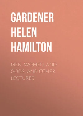 Helen Gardener Men, Women, and Gods; and Other Lectures