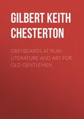 Gilbert Chesterton - Greybeards at Play - Literature and Art for Old Gentlemen