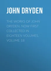 John Dryden - The Works of John Dryden, now first collected in eighteen volumes. Volume 18