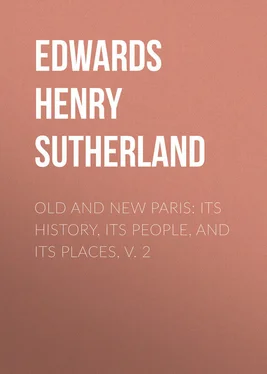 Henry Edwards Old and New Paris: Its History, Its People, and Its Places, v. 2