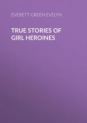 Evelyn Everett-Green - True Stories of Girl Heroines