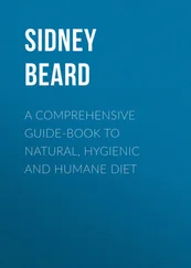 Sidney Beard - A Comprehensive Guide-Book to Natural, Hygienic and Humane Diet