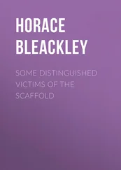 Horace Bleackley - Some Distinguished Victims of the Scaffold