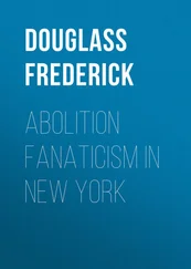 Frederick Douglass - Abolition Fanaticism in New York