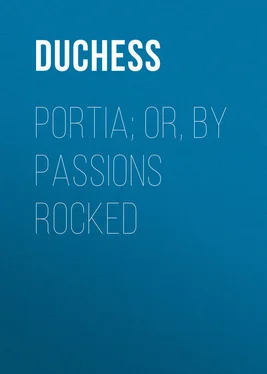 Duchess Portia; Or, By Passions Rocked обложка книги