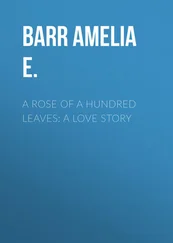Amelia Barr - A Rose of a Hundred Leaves - A Love Story