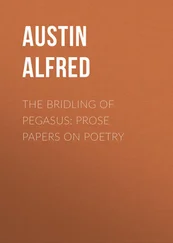 Alfred Austin - The Bridling of Pegasus - Prose Papers on Poetry