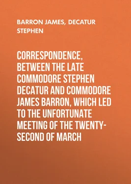 Stephen Decatur Correspondence, between the late Commodore Stephen Decatur and Commodore James Barron, which led to the unfortunate meeting of the twenty-second of March обложка книги