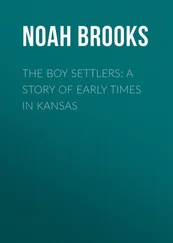 Noah Brooks - The Boy Settlers - A Story of Early Times in Kansas