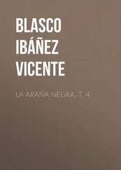 Vicente Blasco Ibáñez - La araña negra, t. 4