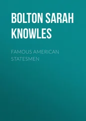 Sarah Bolton - Famous American Statesmen