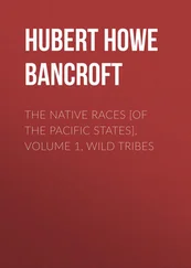 Hubert Bancroft - The Native Races [of the Pacific states], Volume 1, Wild Tribes