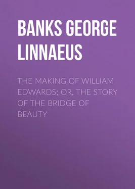 George Banks The Making of William Edwards; or, The Story of the Bridge of Beauty обложка книги
