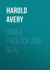 Harold Avery - Under Padlock and Seal