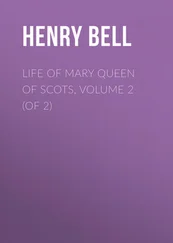 Henry Bell - Life of Mary Queen of Scots, Volume 2 (of 2)