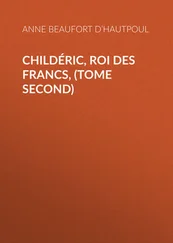 Anne Beaufort d’Hautpoul - Childéric, Roi des Francs, (tome second)