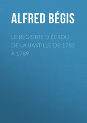 Alfred Bégis - Le registre d'écrou de la Bastille de 1782 à 1789