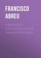 Francisco Abreu - A Revolução Portugueza - O 31 de Janeiro (Porto 1891)